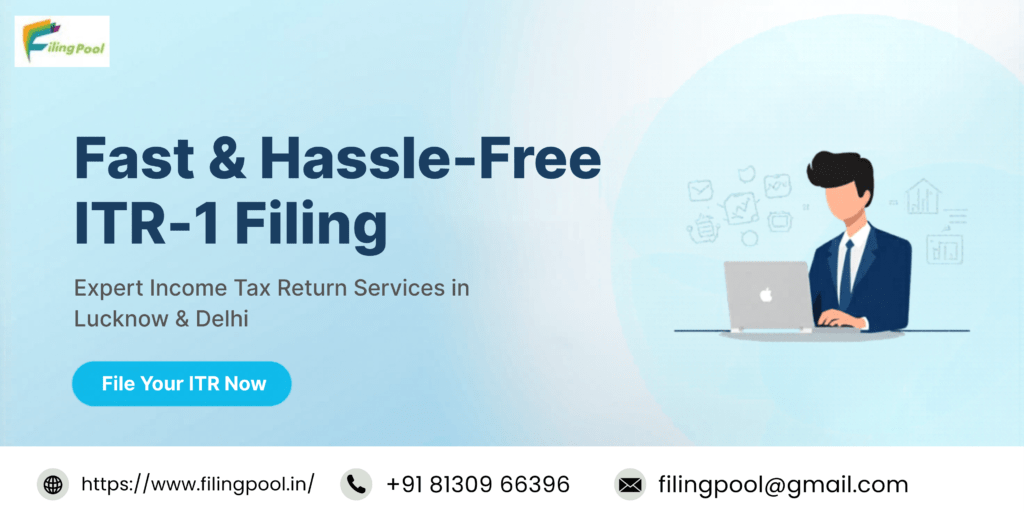 ITR-1 Filing in Lucknow & Delhi – Expert Income Tax Return Filing Services by Filing Pool